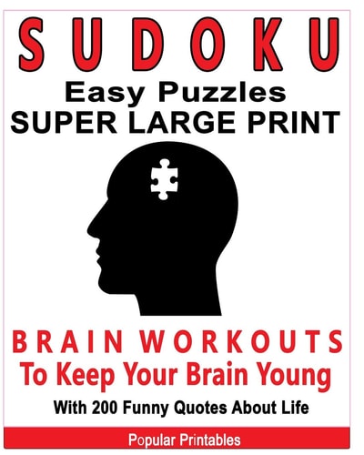 Sudoku Easy Puzzles Super Large Print Brain Workouts To Keep Your Brain Young With 200 Funny Quotes About Life / 200 Sudoku Easy Puzzles and Funny Quotes About Life / 8x10