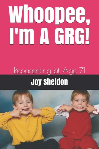 Whoopee, I'm a GRG! Reparenting at Age 71