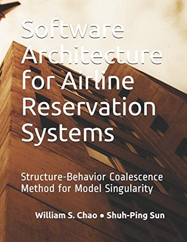 Software Architecture for Airline Reservation Systems Structure-Behavior Coalescence Method for Model Singularity