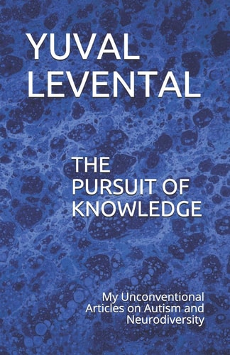 The Pursuit of Knowledge My Unconventional Articles on Autism and Neurodiversity