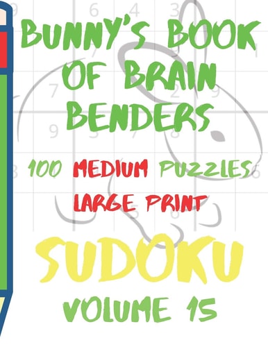 Bunnys Book of Brain Benders Volume 15 100 Medium Sudoku Puzzles Large Print (Cpll.0319)