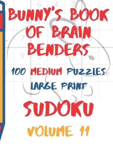 Bunnys Book of Brain Benders Volume 11 100 Medium Sudoku Puzzles Large Print (cpll. 0315)
