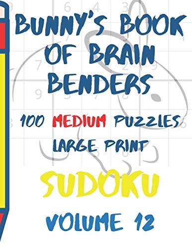 Bunnys Book of Brain Benders Volume 12 100 Medium Sudoku Puzzles Large Print (Cpll.0316)