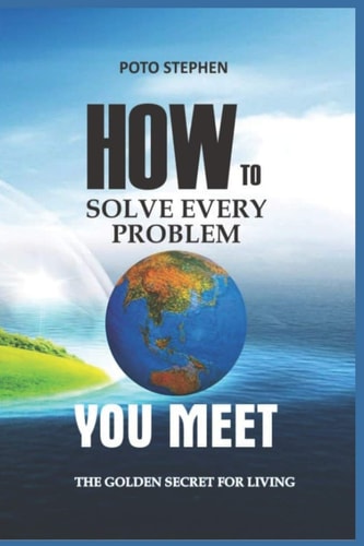 How To Solve Every Problem YOU MEET THE GOLDEN SECRET FOR LIVING