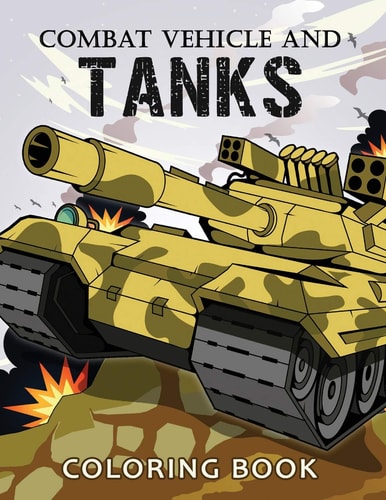 Combat Vehicle and Tanks Coloring Book Military Adults Coloring Book Stress Relieving Unique Design