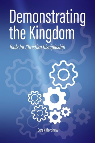 Demonstrating the Kingdom Tools for Christian Discipleship