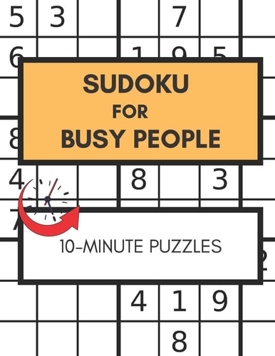 Sudoku For Busy People 10-Minute Puzzles Great Sudoku Book For People In Rush, Easy Puzzles Large Print