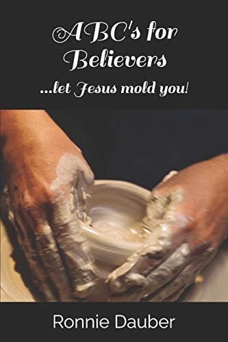 ABC's for Believers ... Let Jesus Mold You!
