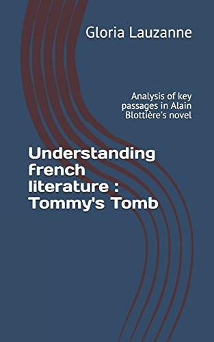 Understanding French Literature : Tommy's Tomb Analysis of Key Passages in Alain Blottière's Novel