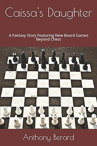 Caissa's Daughter A Fantasy Story Featuring New Board Games Beyond Chess