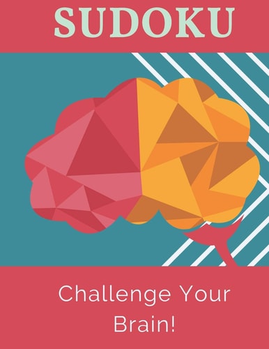 Challenge Your Brain! 100 Large Print Sudoku Puzzles For Beginners