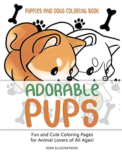 Puppies and Dogs Coloring Book Adorable Pups! Fun and Cute Coloring Pages for Animal Lovers of All Ages!