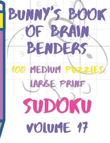 Bunnys Book of Brain Benders Volume 17 100 Medium Sudoku Puzzles Large Print (Cpll.0321)