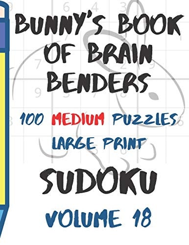 Bunnys Book of Brain Benders Volume 18 100 Medium Sudoku Puzzles Large Print (Cpll.0322)