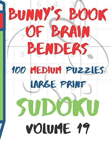 Bunnys Book of Brain Benders Volume 19 100 Medium Sudoku Puzzles Large Print (Cpll.0323)