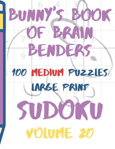 Bunnys Book of Brain Benders Volume 20 100 Medium Sudoku Puzzles Large Print (Cpll.0324)