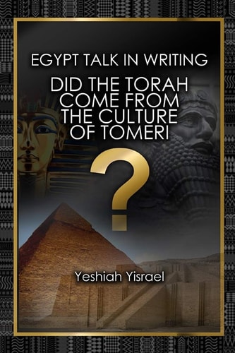 Egypt Talk In Writing Did the Torah Come from the Culture of Tomeri?