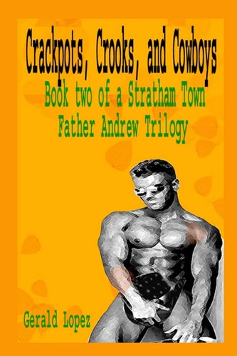 Crackpots, Crooks, and Cowboys Book 2 of a Stratham Town Father Andrew Trilogy