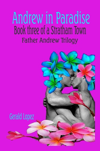 Andrew in Paradise Book Three of a Stratham Town Father Andrew Trilogy