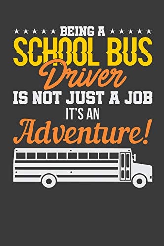 Being A School Bus Driver Is Not Just A Job It's An Adventure