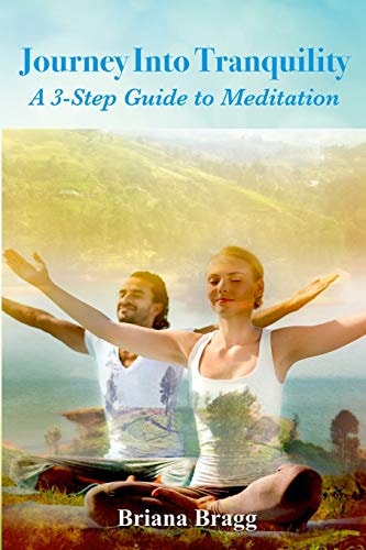 Journey Into Tranquility A 3-Step Guide to Meditation