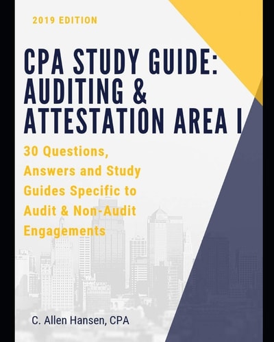 CPA Study Guide Auditing & Attestation Area I: 30 Questions, Answers and Study Material for Audit and Non-Audit Engagements
