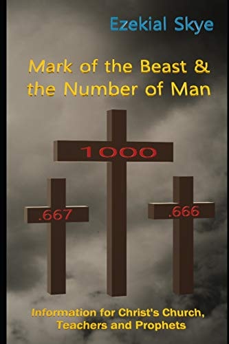 Mark of the Beast and the Number of Man Information for Christ's Church, Teachers, and Prophets