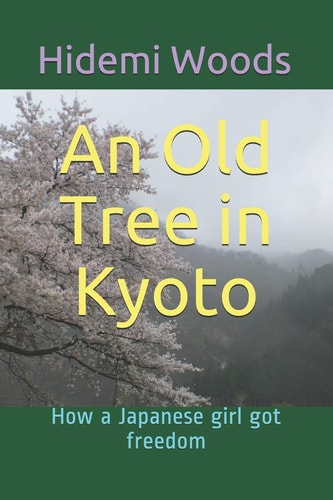 An Old Tree in Kyoto How a Japanese Girl Got Freedom