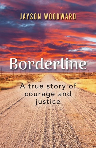 Borderline A True Story of Courage and Justice