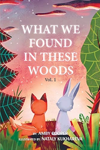 What We Found In These Woods Short Bedtime Story About Animals, Storybook for Kids 4 to 8 Years, Picture Book for Children with Moral Lesson