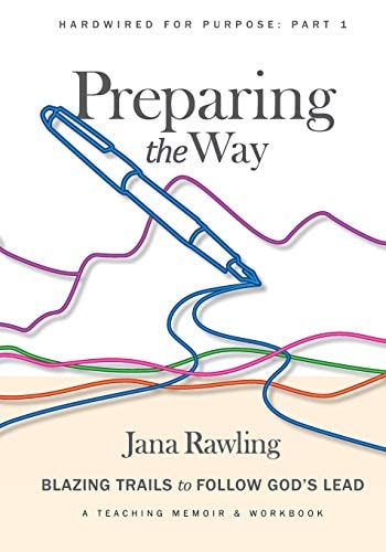 Preparing the Way Blazing Trails to Follow God's Lead