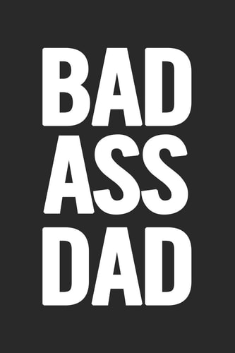Bad Ass Dad Awesome and Original Gag Gift for Men, Dad. Perfect for Father's Day, Birthday, Retirement...