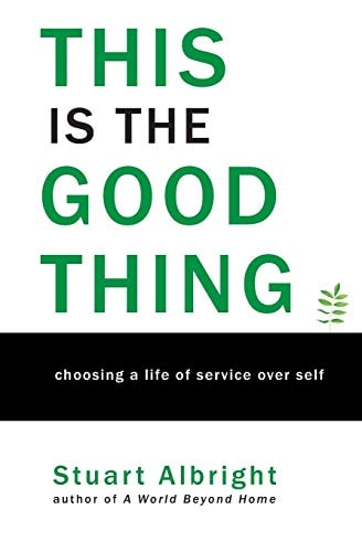 This Is the Good Thing Choosing a Life of Service Over Self