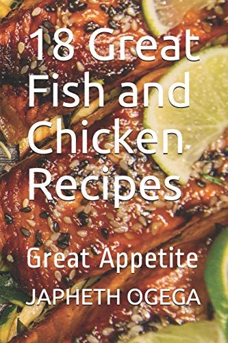 18 Great Fish and Chicken Recipes Great Appetite