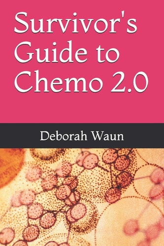 Survivor's Guide to Chemo 2. 0
