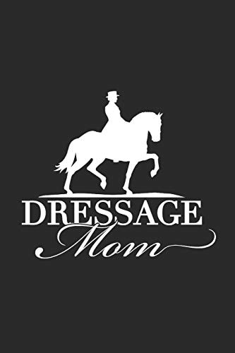 Dressage Mom 120 Pages 6x 9 for Horse Moms