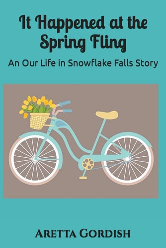 It Happened at the Spring Fling An Our Life in Snowflake Falls Story