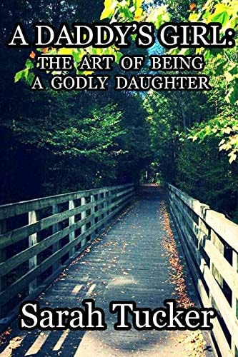 A Daddy's Girl The Art of Being a Godly Daughter