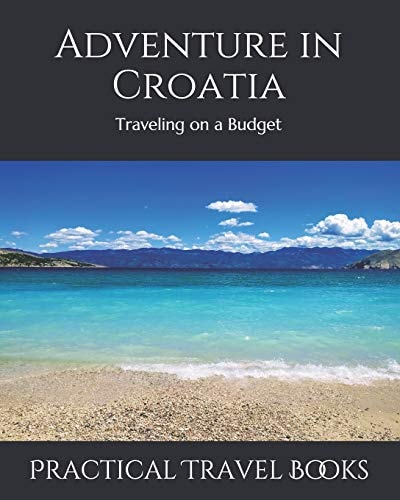 Adventure in Croatia Traveling on a Budget