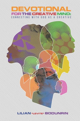 Devotional for the Creative Mind Connecting with God As a Creative