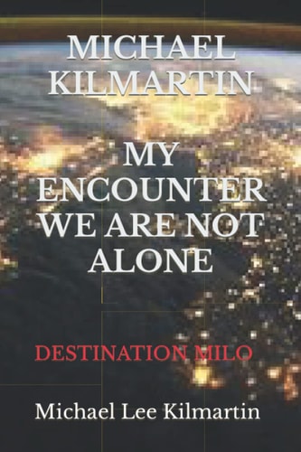 Michael Kilmartin My Encounter We Are Not Alone Destination Milo