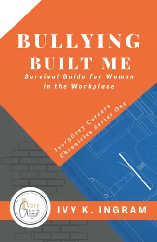 Bullying Built Me Survival Guide for Women in the Workplace