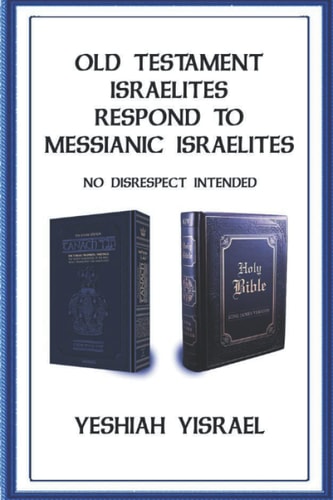 Old Testament Israelites Respond to Messianic Israelites No Disrespect Intended