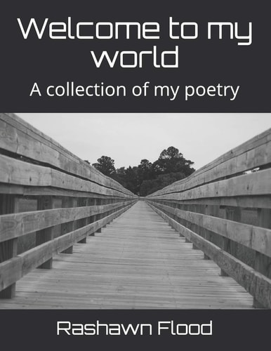 Welcome to My World A Collection of My Poetry