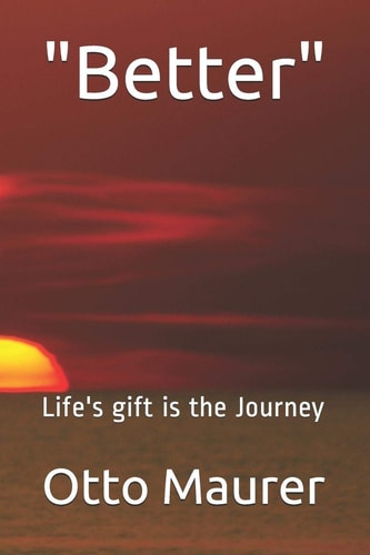 Better Life's Gift Is the Journey