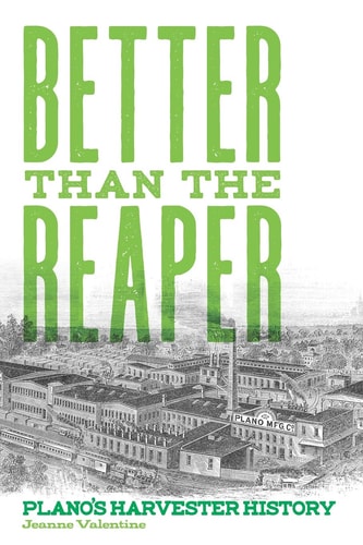 Better Than the Reaper Plano's Harvester History