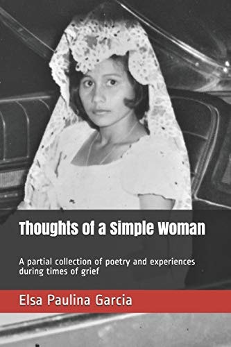 Thoughts of a Simple Woman A Partial Collection of Poetry and Experiences During Times of Grief