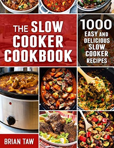 The Slow Cooker Cookbook 1000 Easy and Delicious Slow Cooker Recipes
