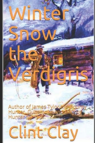 Winter Snow the Verdigris Author of James Tylor the Bounty Hunter, Gunsmoke and Bounty Hunter for Hirer.