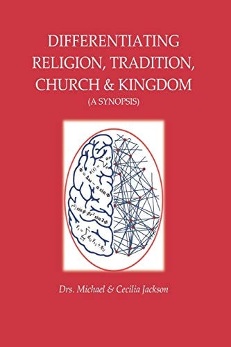 Differentiating Religion, Tradition, Church, & Kingdom (a Synopsis)